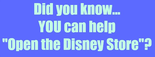 did-you-know-you-can-help-open-the-disney-store