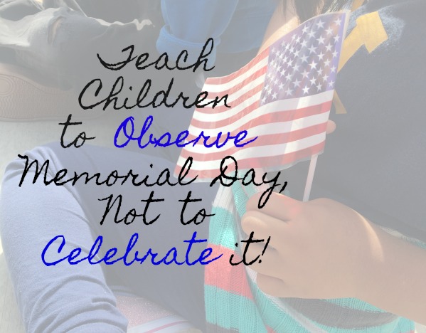 teach-children-to-observe-memorial-day-not-to-observe-it